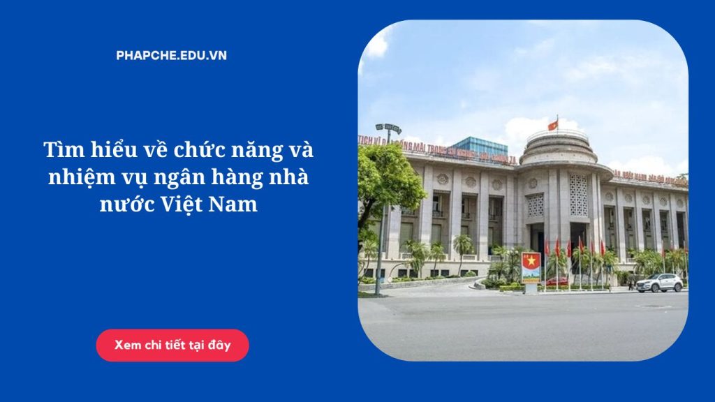 Tìm hiểu về chức năng và nhiệm vụ ngân hàng nhà nước Việt Nam