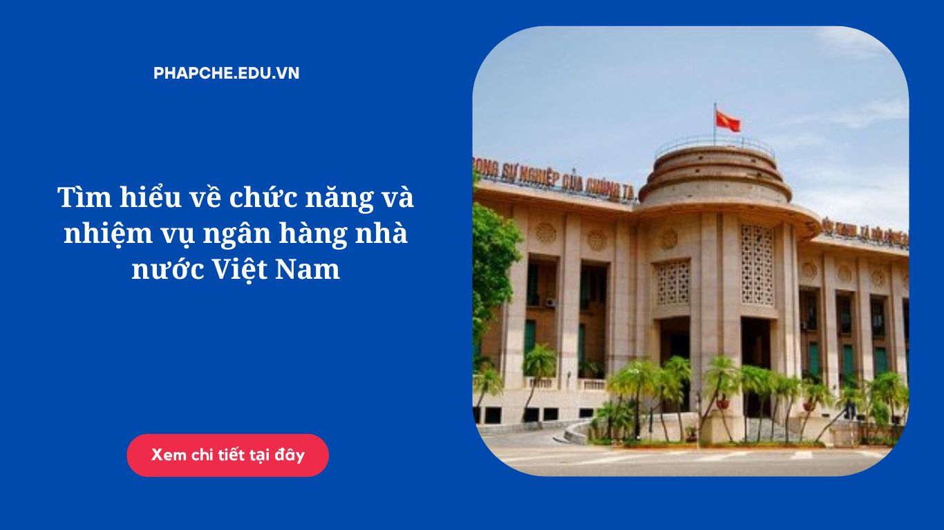 Tìm hiểu về chức năng và nhiệm vụ ngân hàng nhà nước Việt Nam