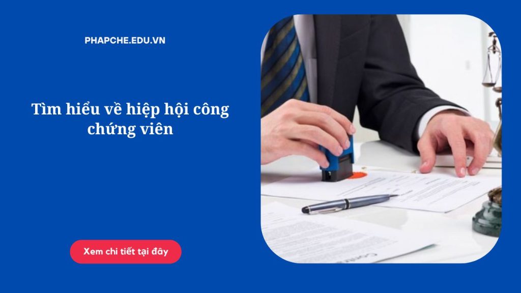 Tìm hiểu về hiệp hội công chứng viên