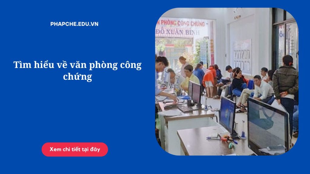 Tìm hiểu về văn phòng công chứng