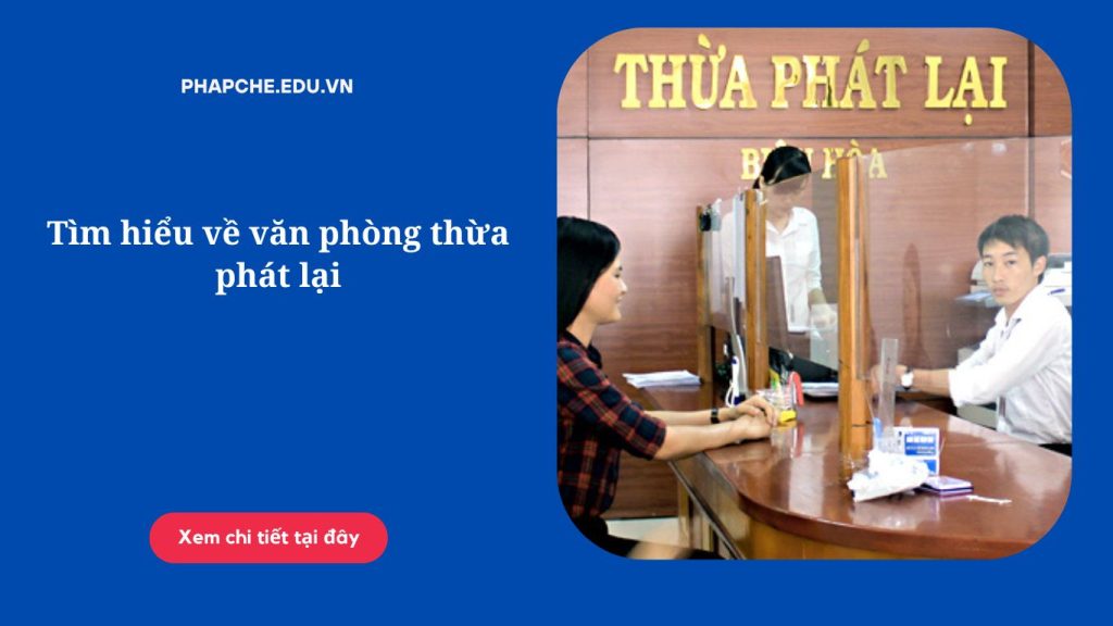 Tìm hiểu về văn phòng thừa phát lại