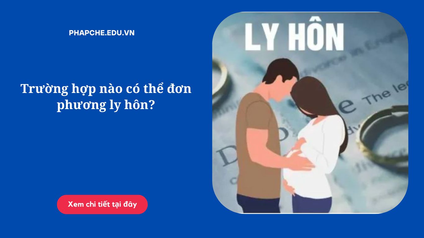 Trường hợp nào có thể đơn phương ly hôn?