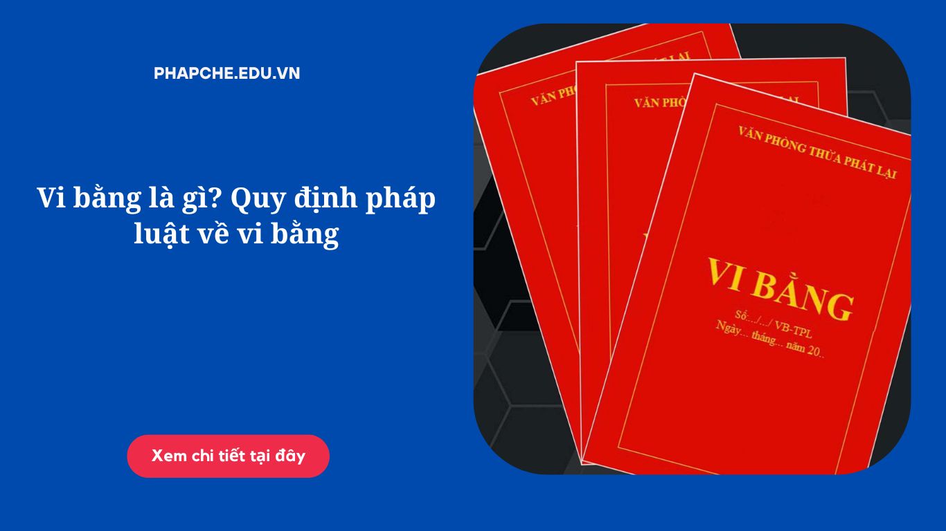 Vi bằng là gì? Quy định pháp luật về vi bằng