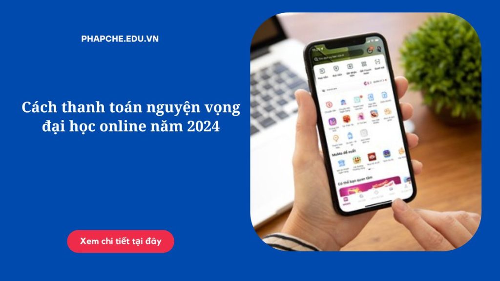 Cách thanh toán nguyện vọng đại học online năm 2024