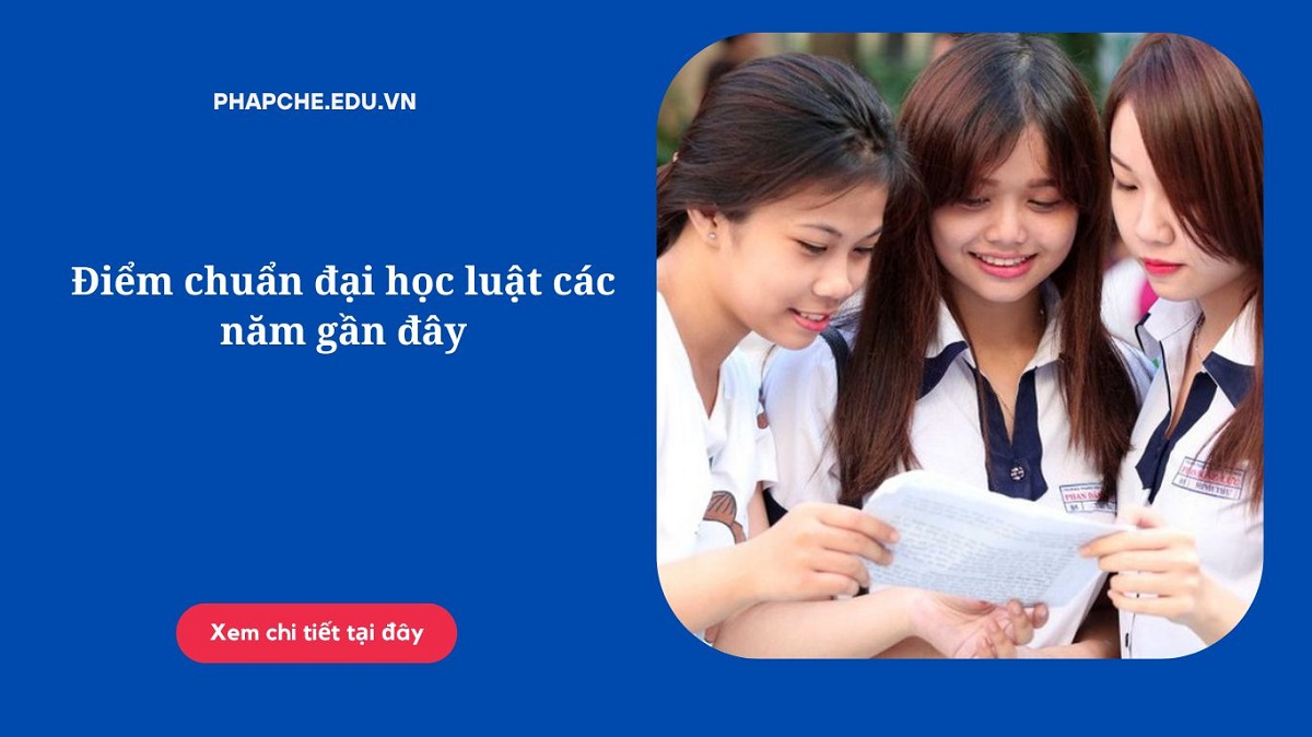 Điểm chuẩn đại học luật các năm gần đây