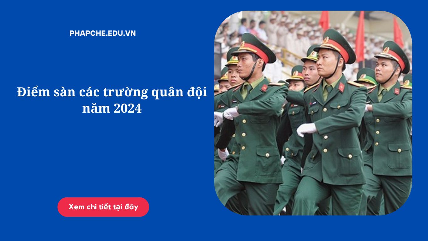 Điểm sàn các trường quân đội năm 2024