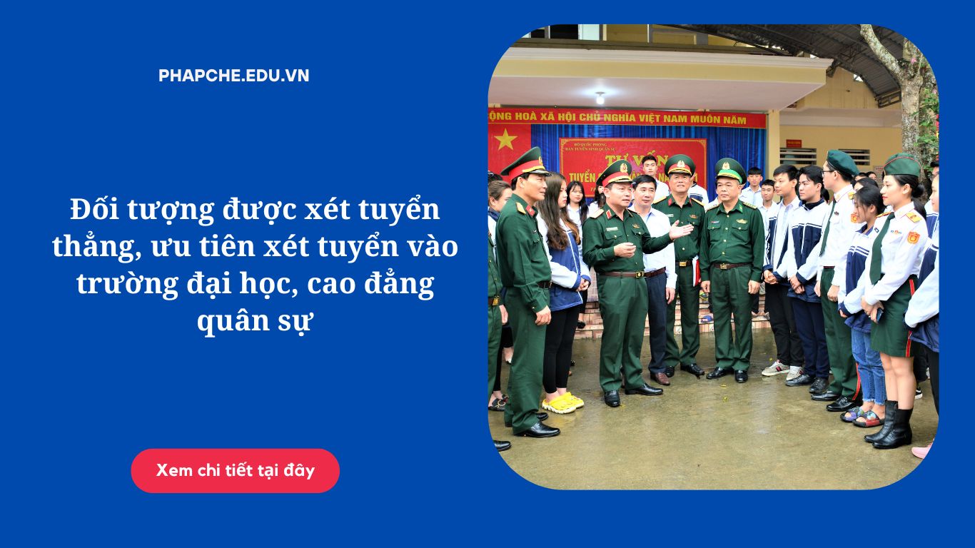 Đối tượng được xét tuyển thẳng, ưu tiên xét tuyển vào trường đại học, cao đẳng quân sự