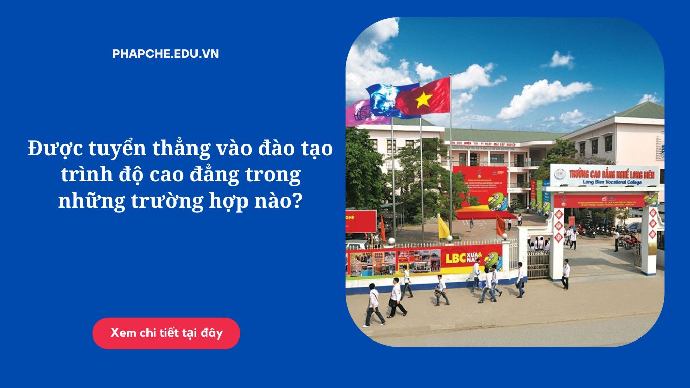 Được tuyển thẳng vào đào tạo trình độ cao đẳng trong những trường hợp nào?