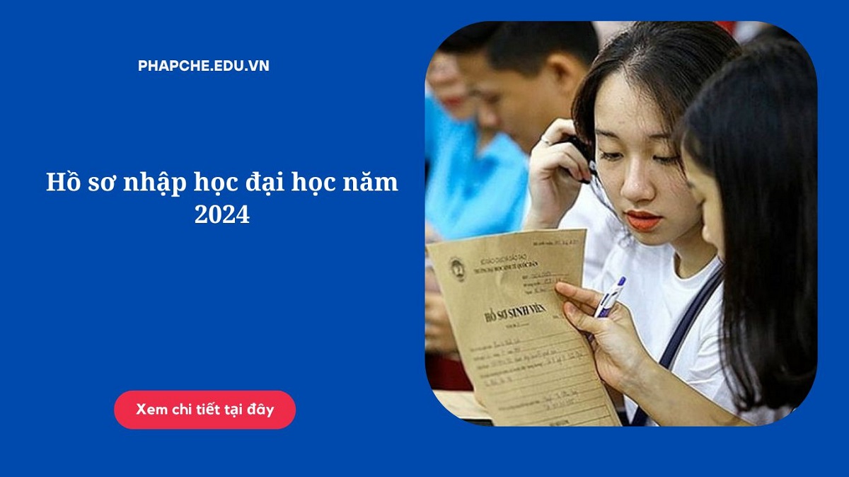 Hồ sơ nhập học đại học năm 2024