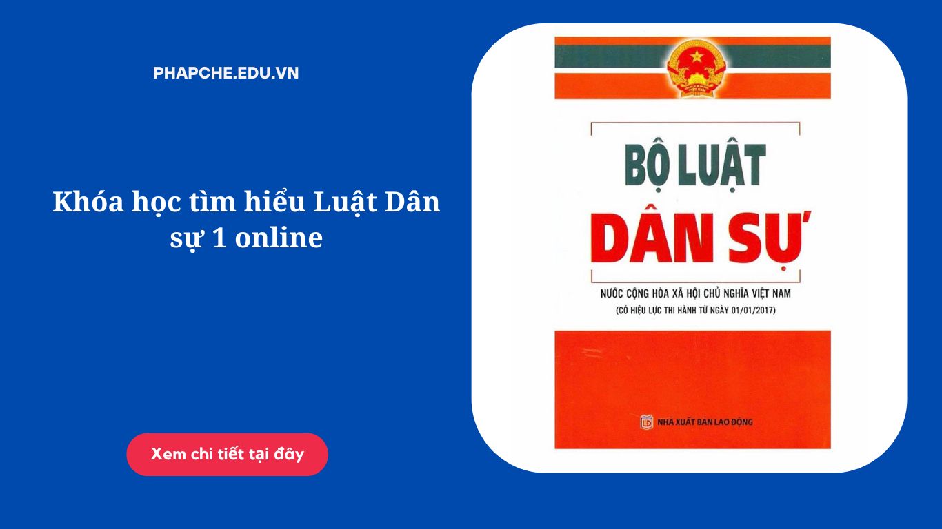 Khóa học tìm hiểu Luật Dân sự 1 online