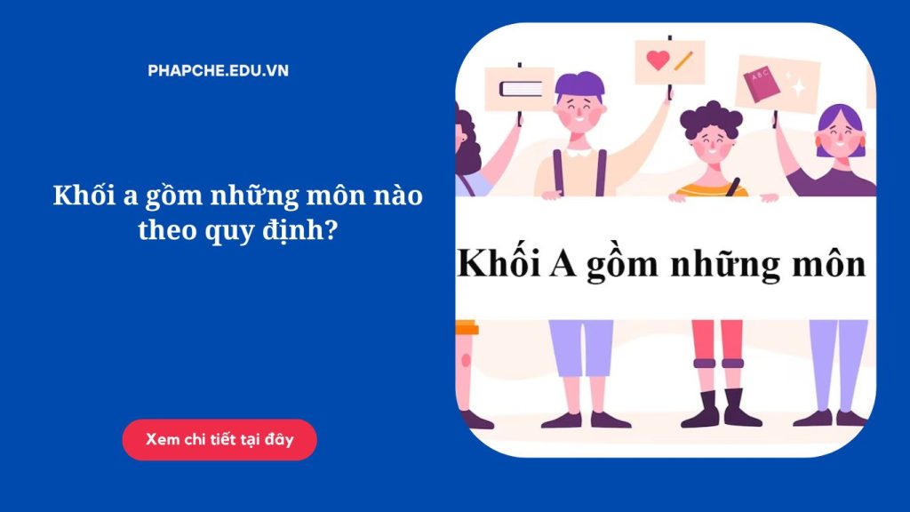 Khối a gồm những môn nào theo quy định?