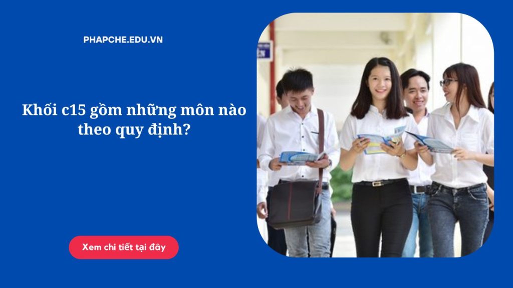 Khối c05 gồm những môn nào theo quy định?