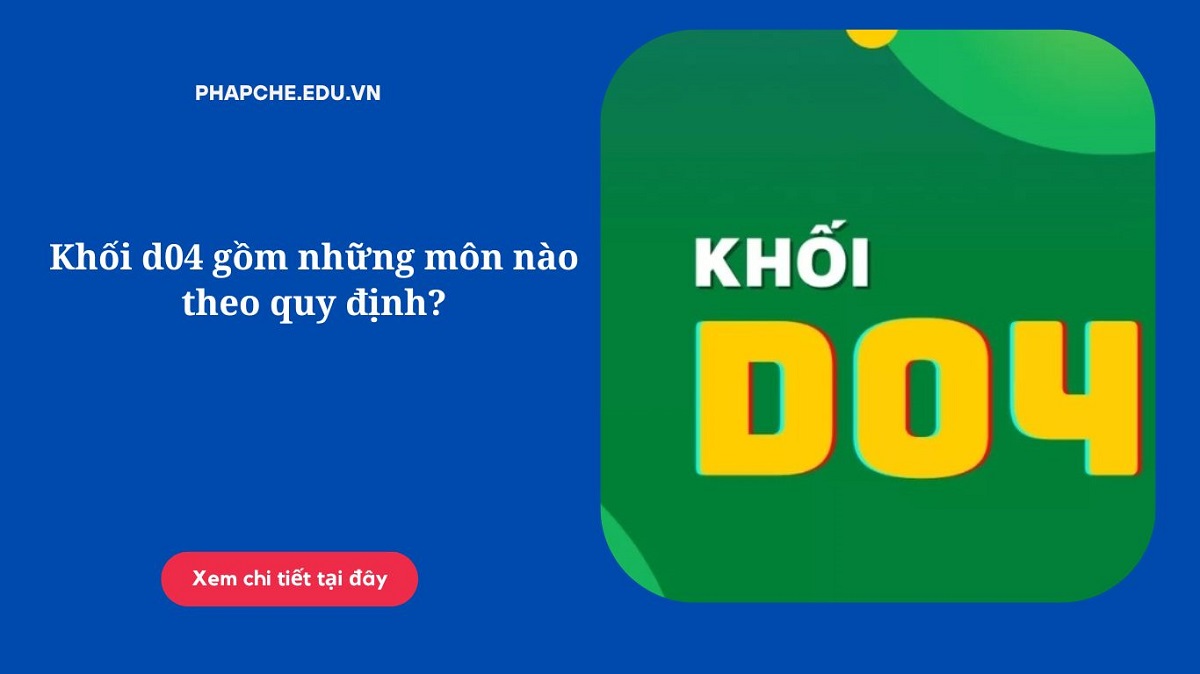 Khối d04 gồm những môn nào theo quy định?