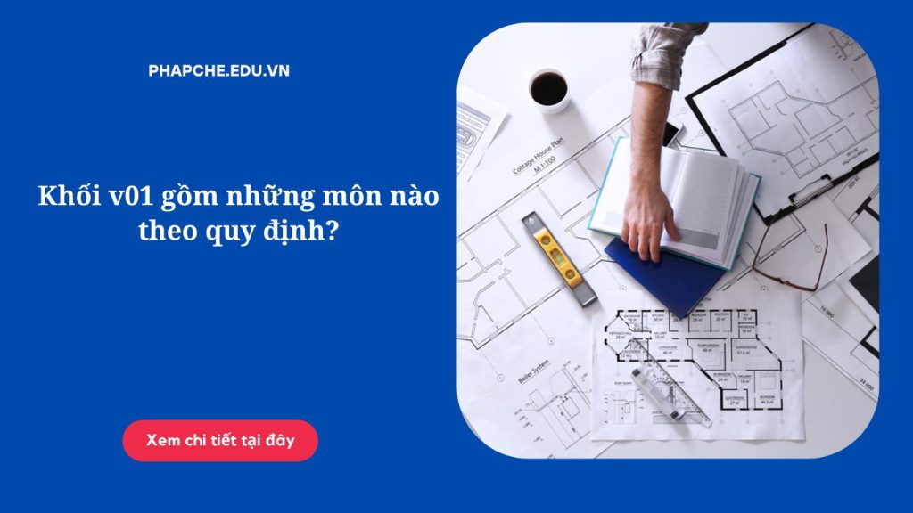 Khối v01 gồm những môn nào theo quy định?