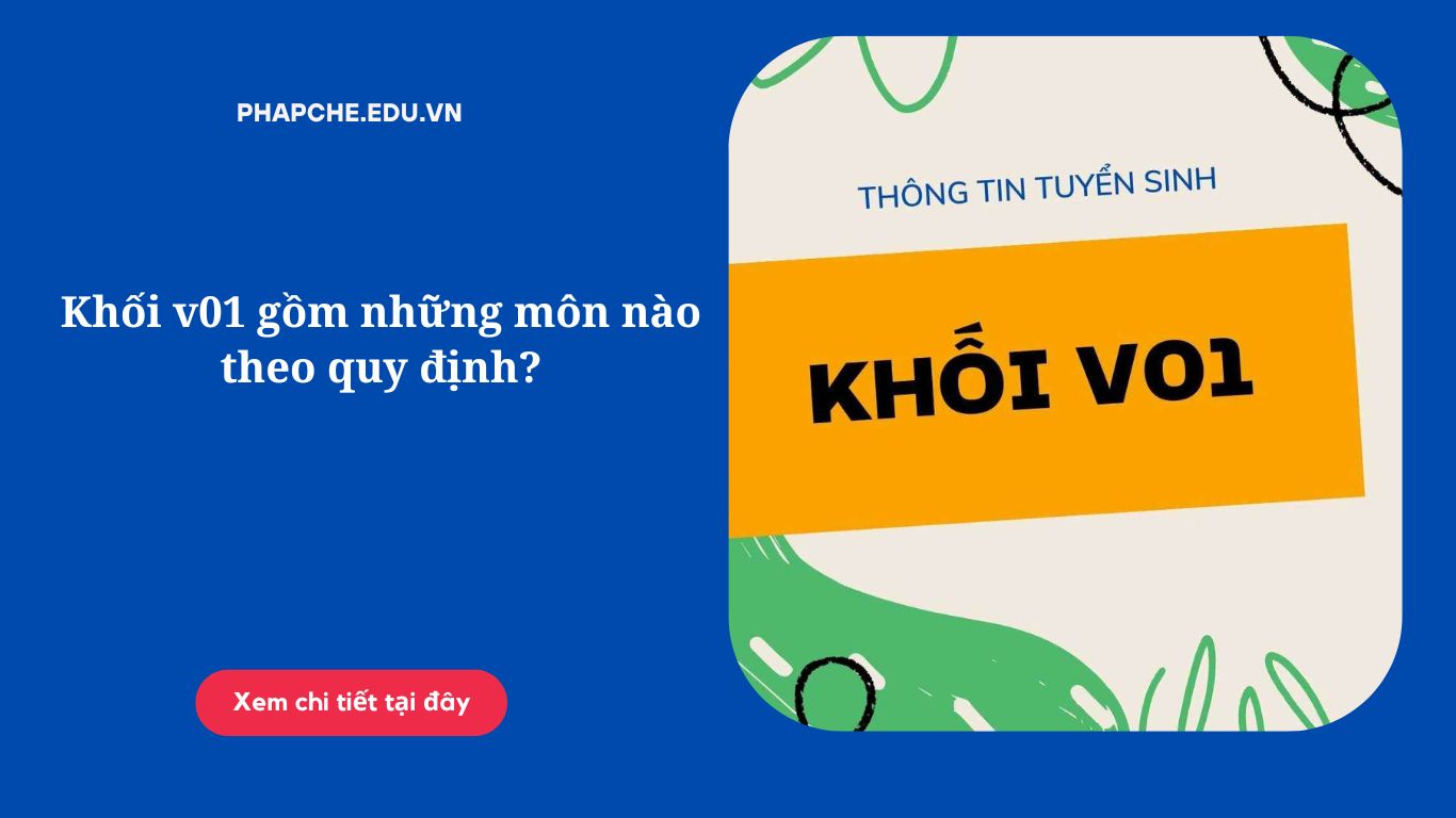 Khối v01 gồm những môn nào theo quy định?