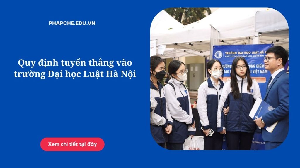 Quy định tuyển thẳng vào trường Đại học Luật Hà Nội