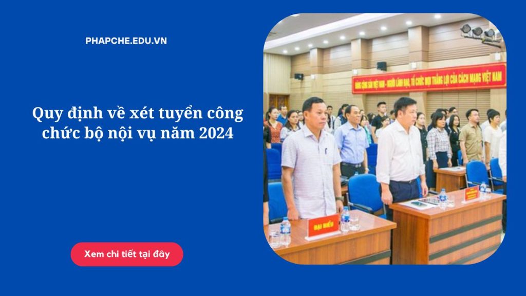 Quy định về xét tuyển công chức bộ nội vụ năm 2024