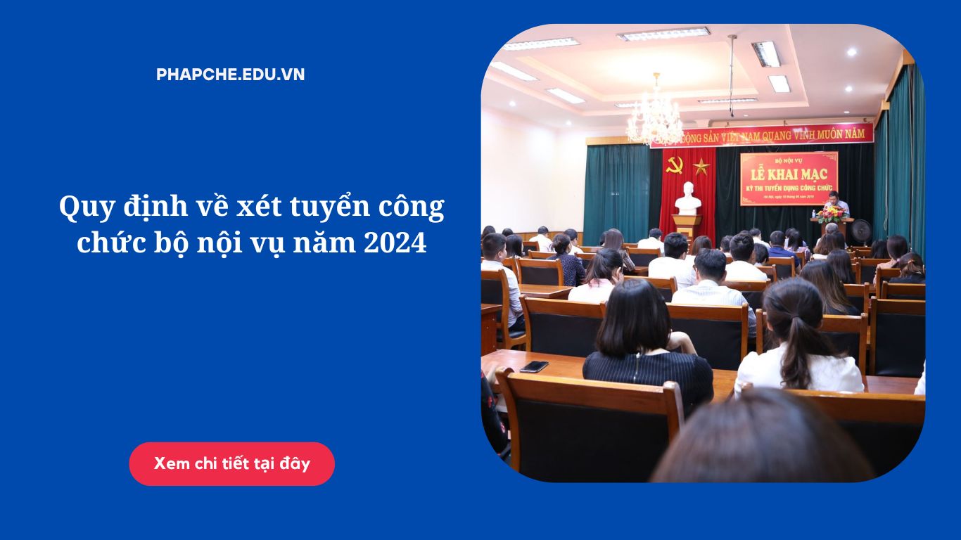 Quy định về xét tuyển công chức bộ nội vụ năm 2024