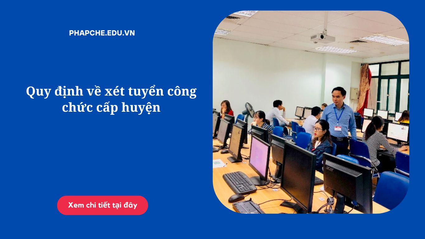 Quy định về xét tuyển công chức cấp huyện