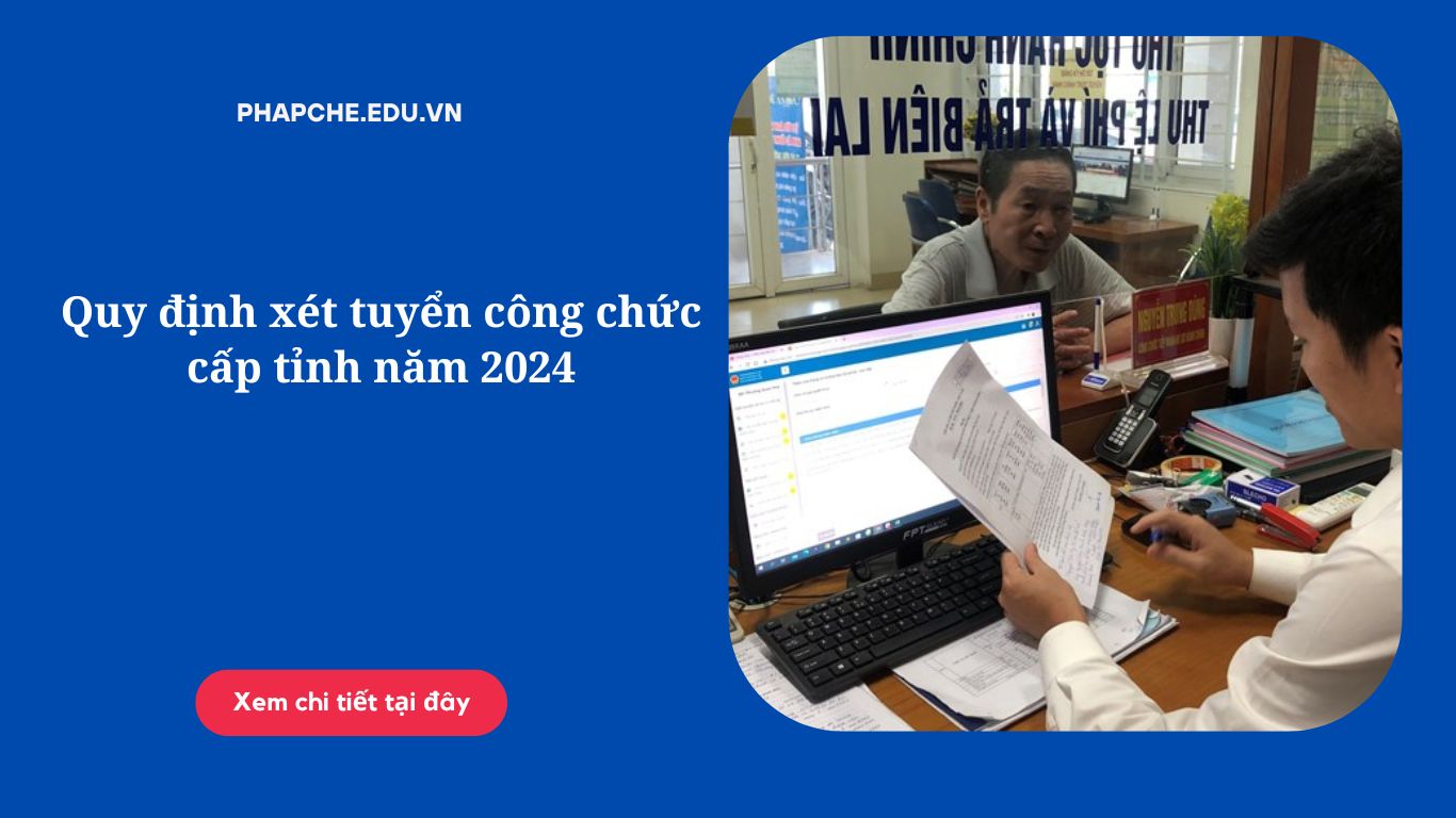 Quy định xét tuyển công chức cấp tỉnh năm 2024