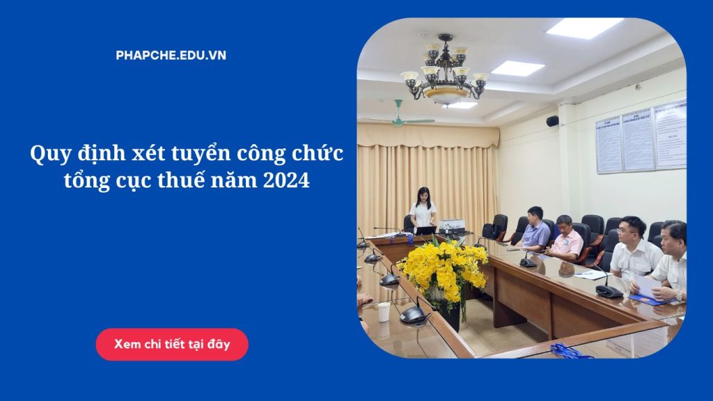 Quy định xét tuyển công chức tổng cục thuế năm 2024