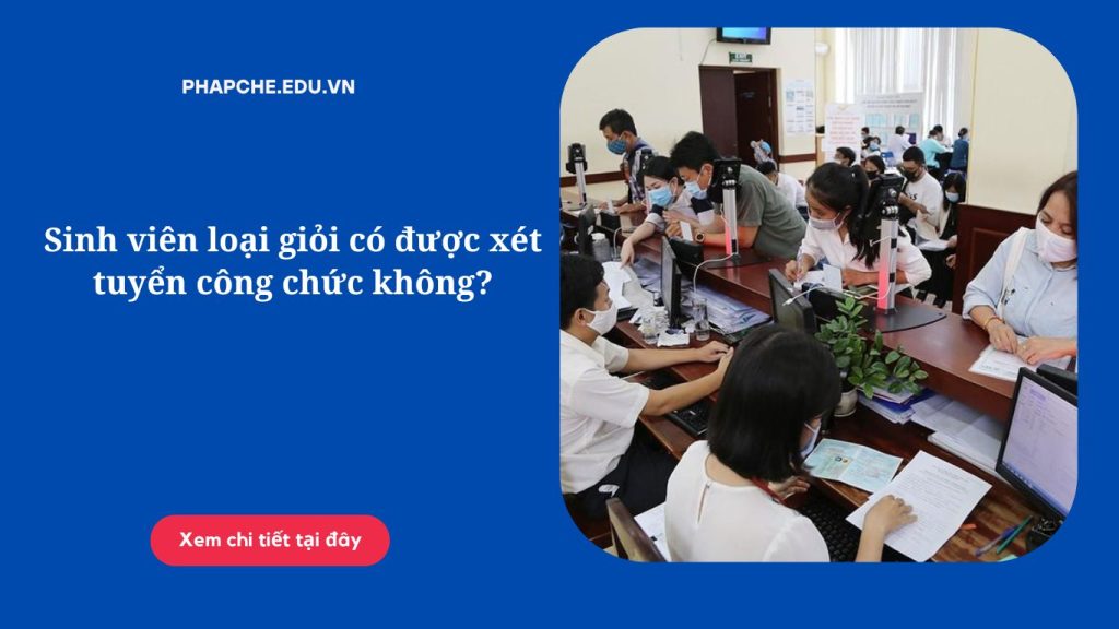 Sinh viên loại giỏi có được xét tuyển công chức không?