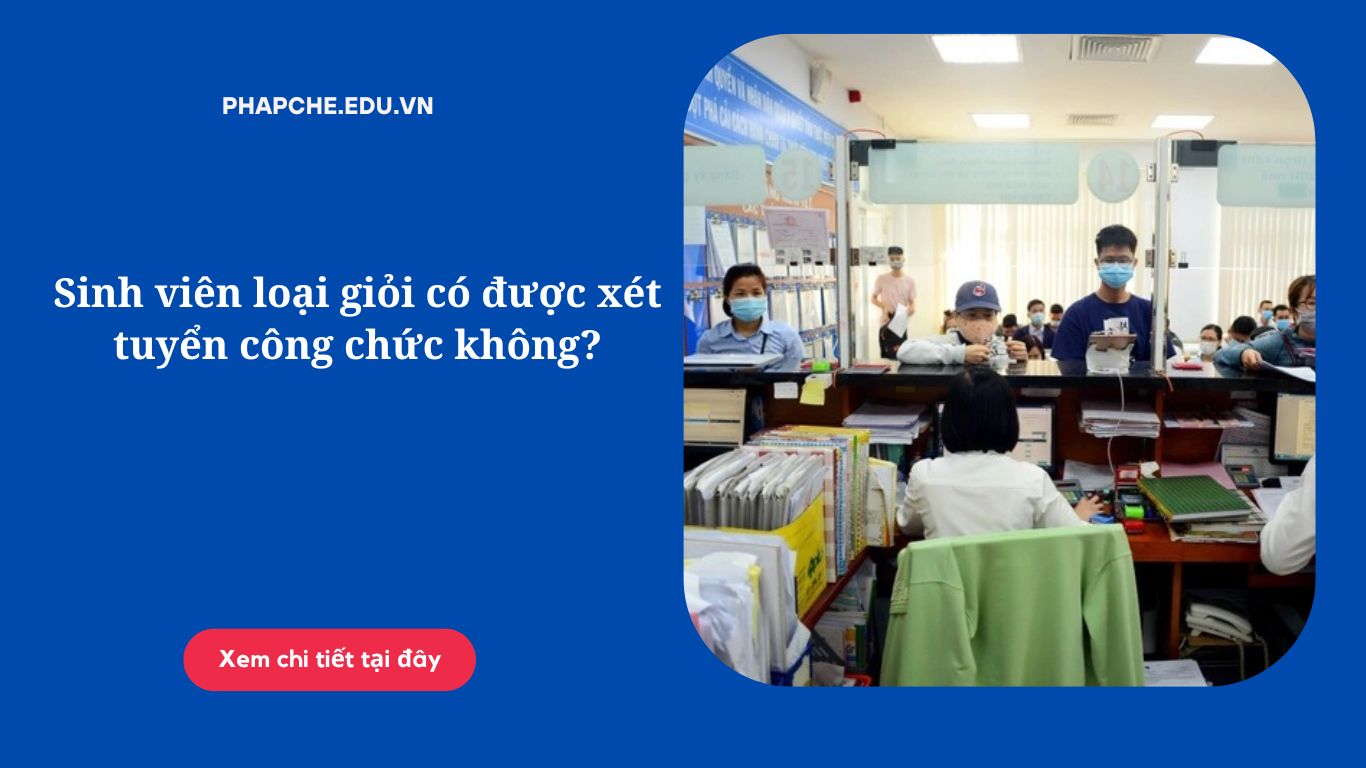 Sinh viên loại giỏi có được xét tuyển công chức không?