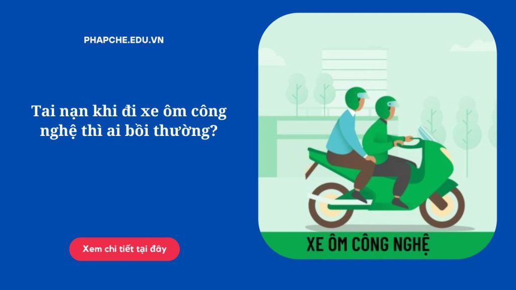 Tai nạn khi đi xe ôm công nghệ thì ai bồi thường?