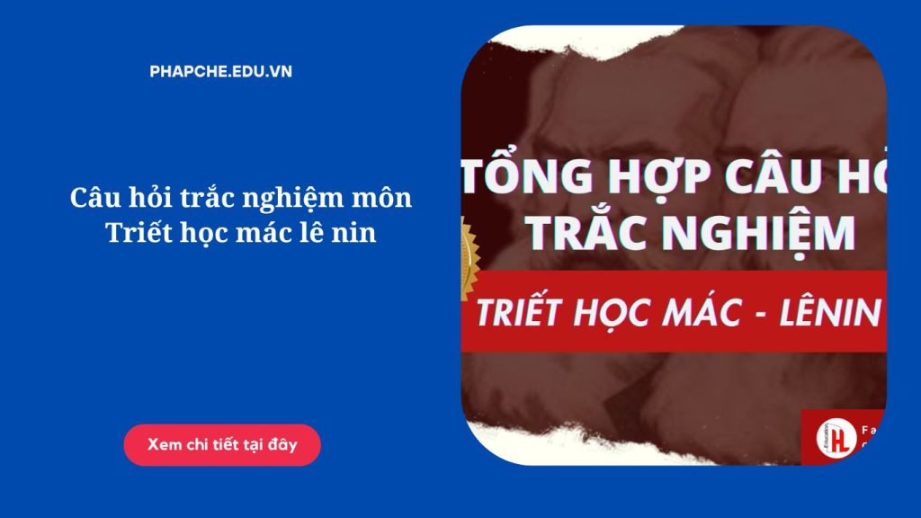 Câu hỏi trắc nghiệm môn Triết học mác lê nin