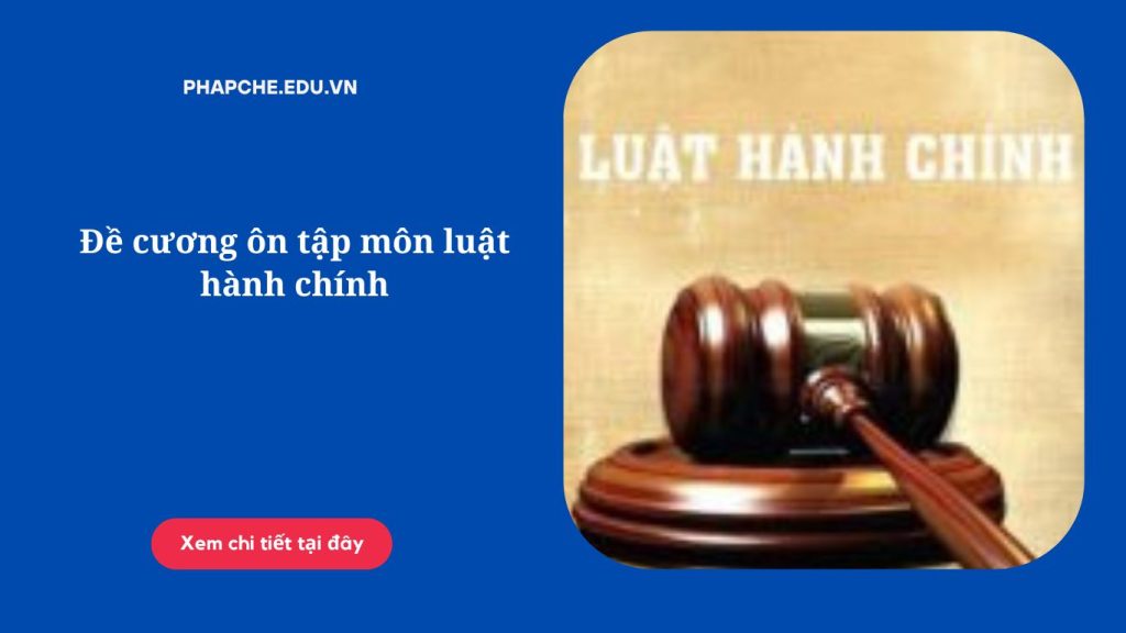 Đề cương ôn tập môn luật hành chính