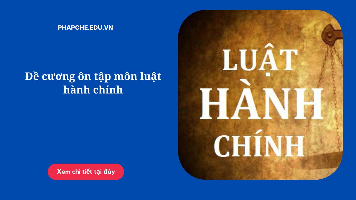 Đề cương ôn tập môn luật hành chính