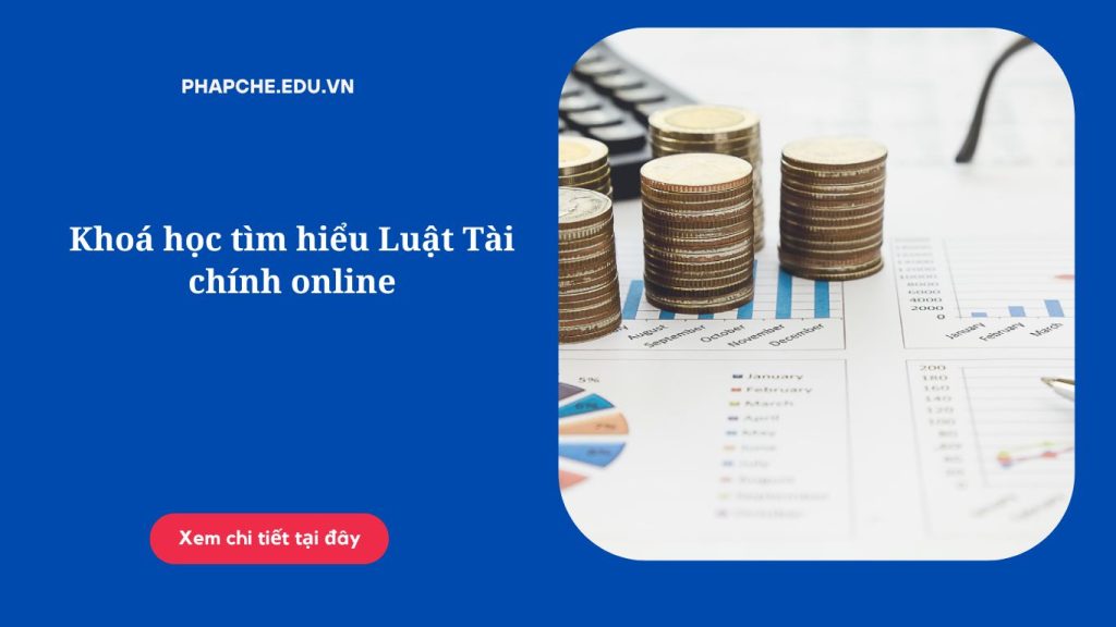 Khoá học tìm hiểu Luật Tài chính online