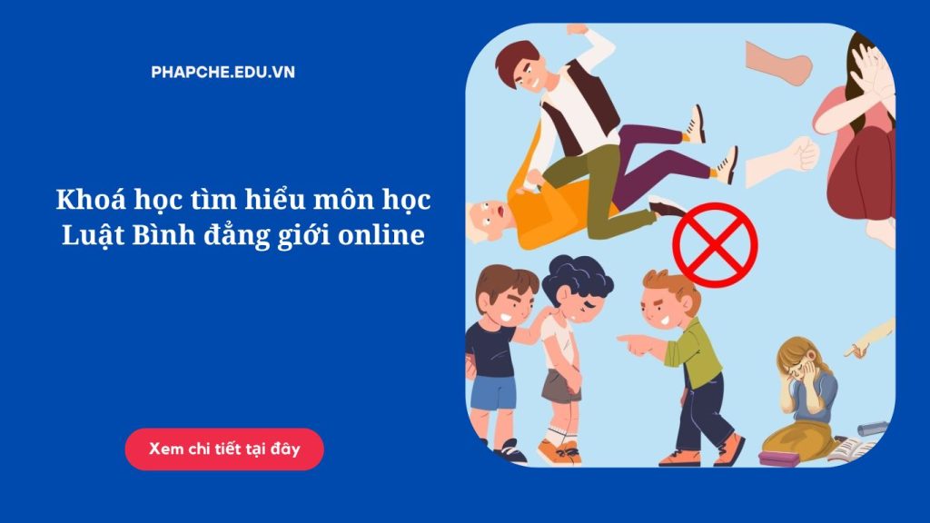 Khoá học tìm hiểu môn học Luật Bình đẳng giới online