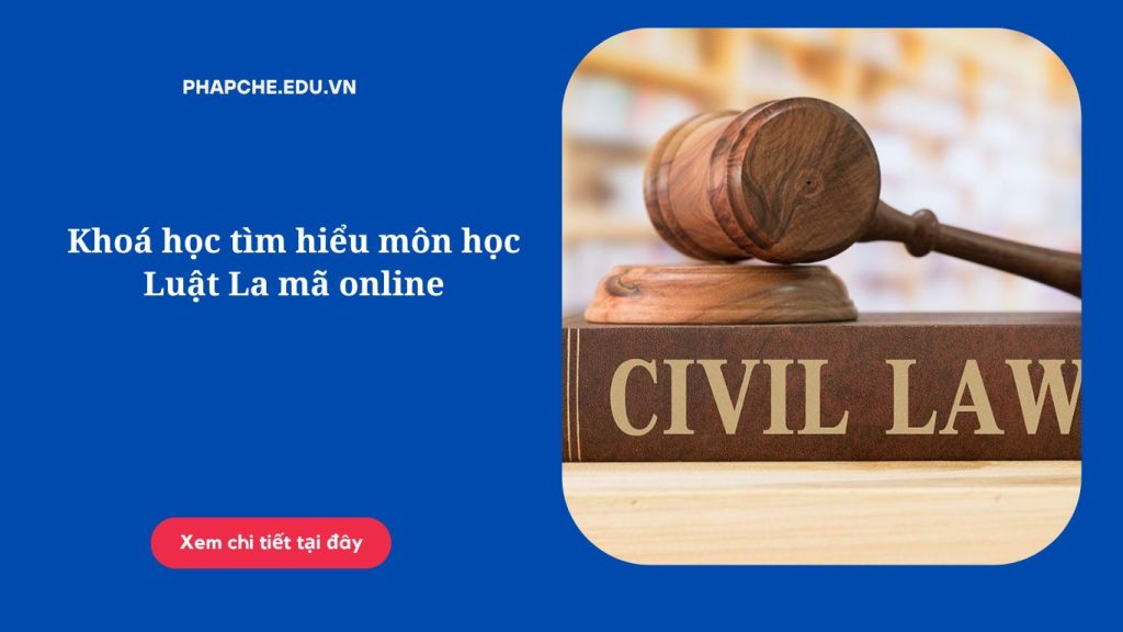 Khoá học tìm hiểu môn học Luật La mã online