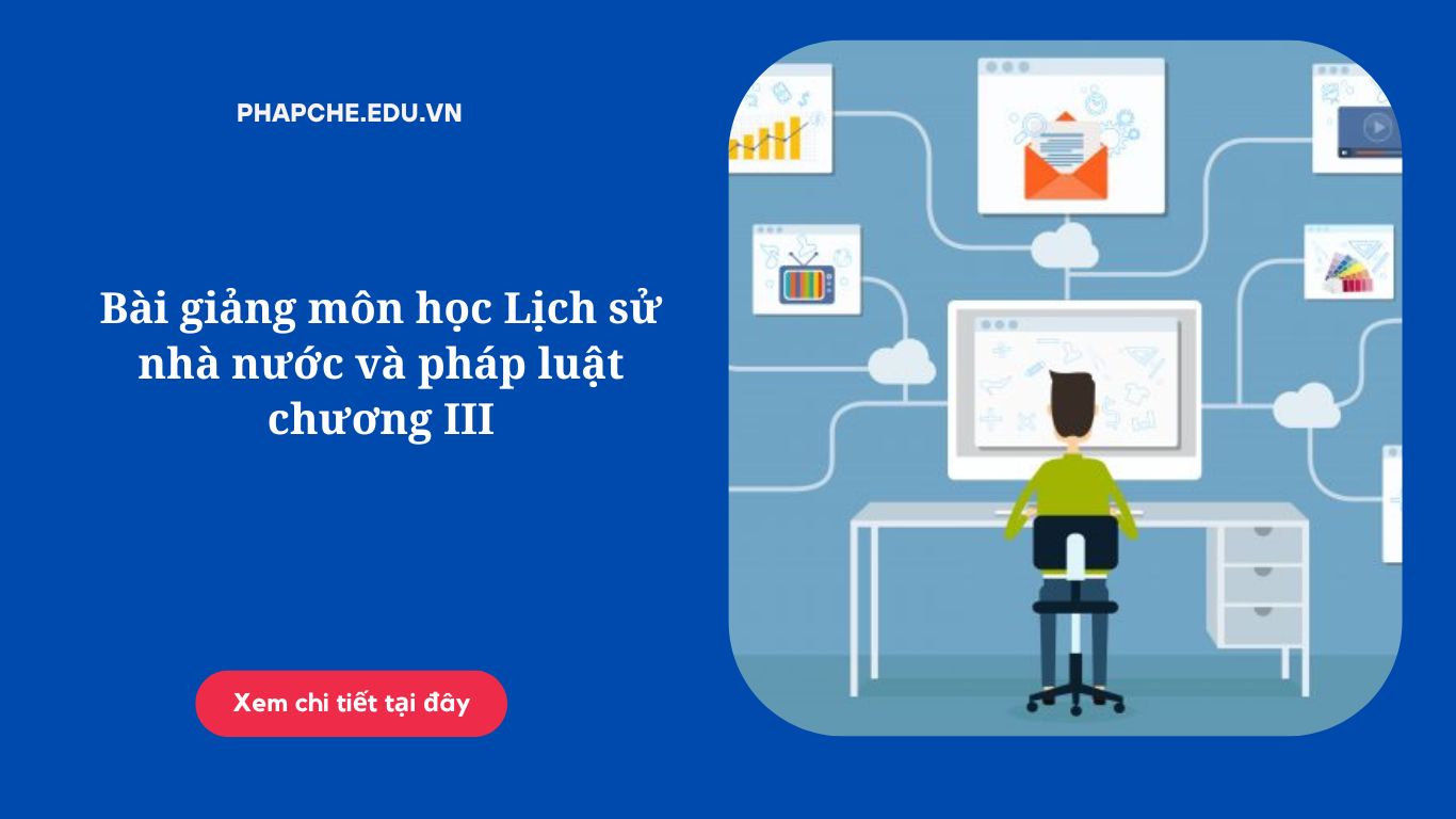 Bài giảng môn học Lịch sử nhà nước và pháp luật chương III