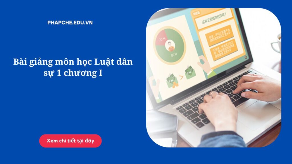 Bài giảng môn học Luật dân sự 1 chương I