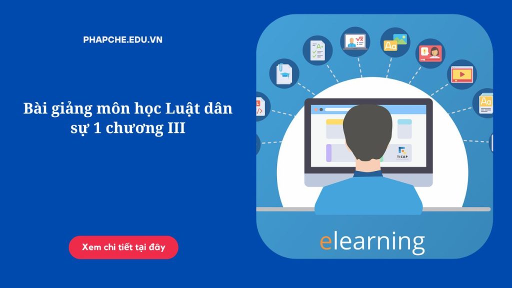 Bài giảng môn học Luật dân sự 1 chương III