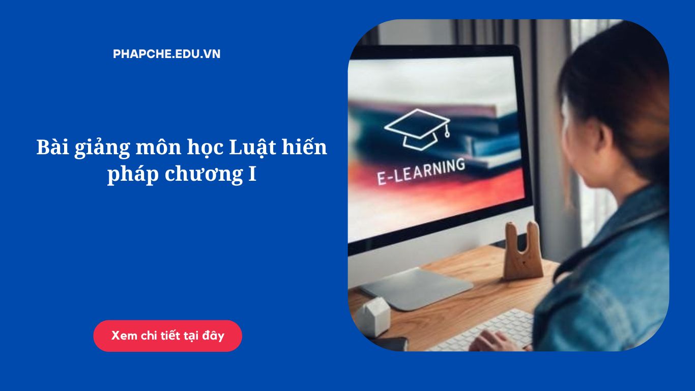 Bài giảng môn học Luật hiến pháp chương I