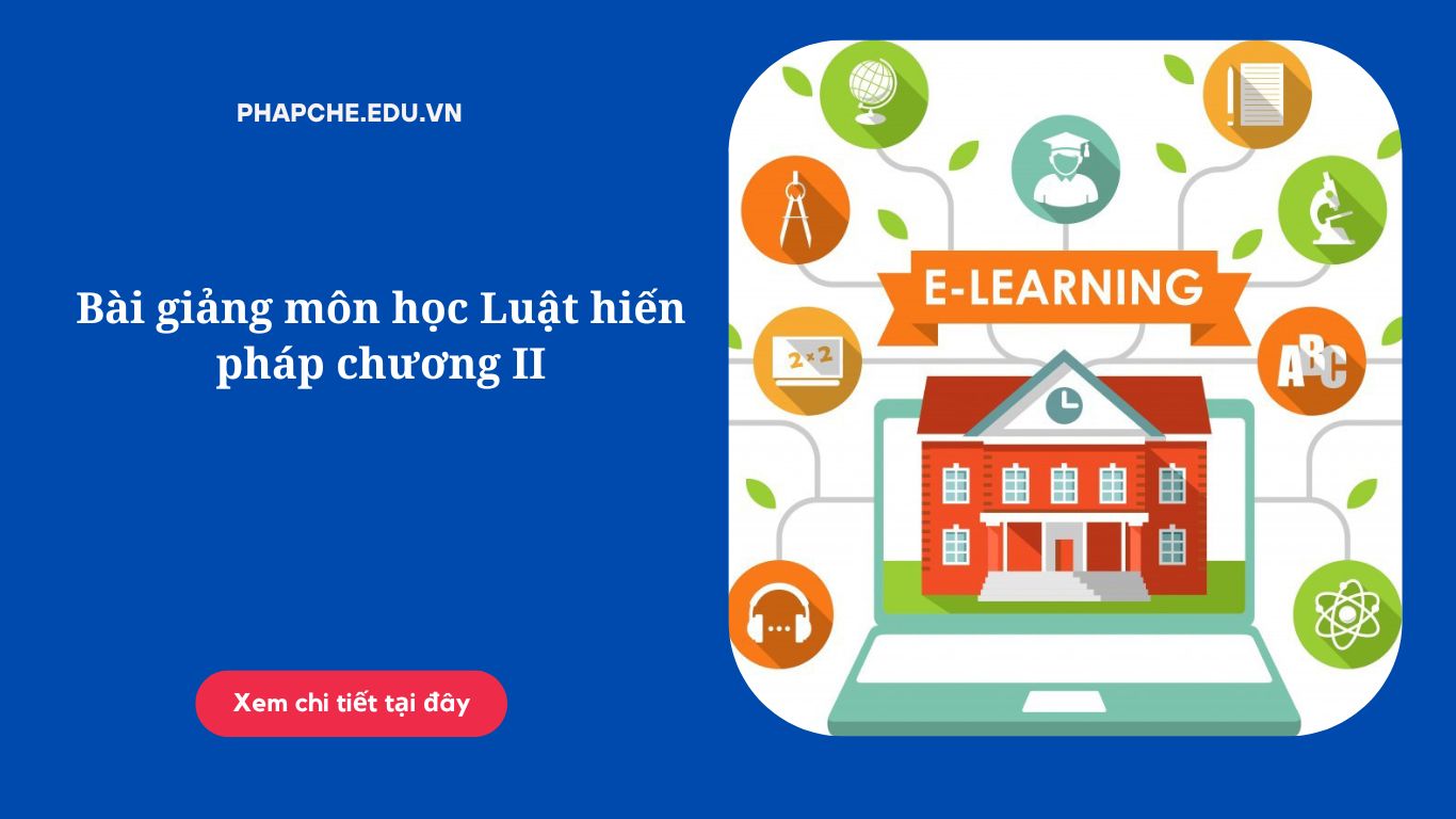 Bài giảng môn học Luật hiến pháp chương II