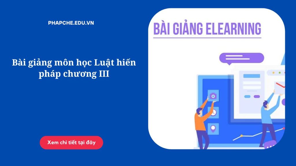 Bài giảng môn học Luật hiến pháp chương III