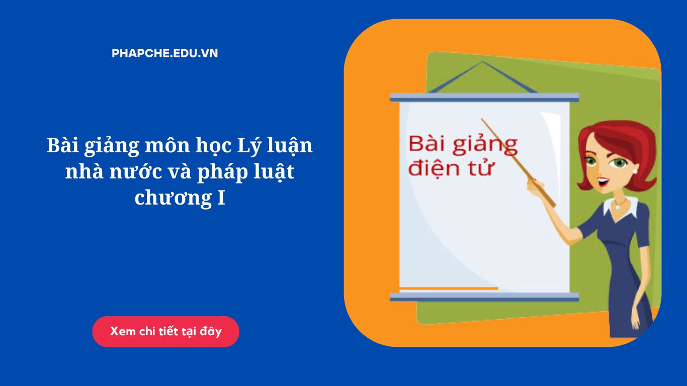 Bài giảng môn học Lý luận nhà nước và pháp luật chương I