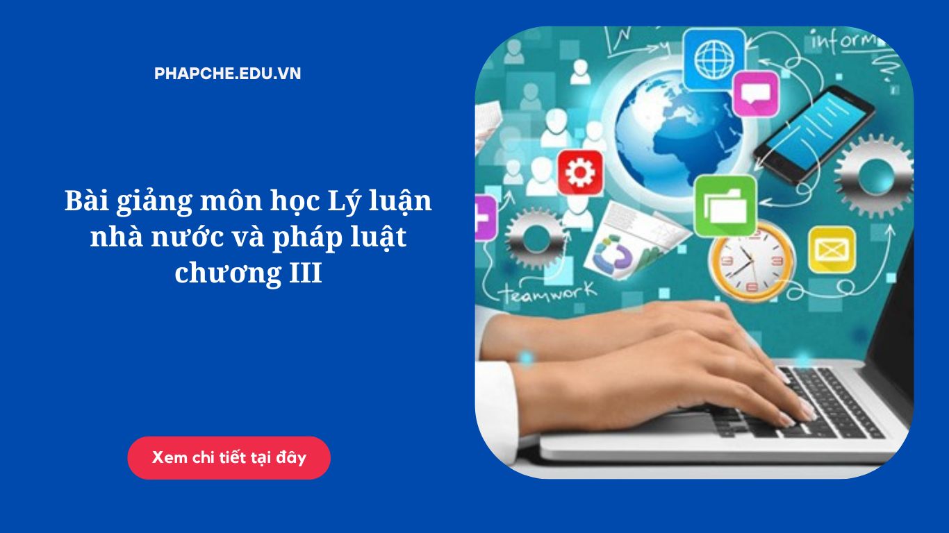 Bài giảng môn học Lý luận nhà nước và pháp luật chương III