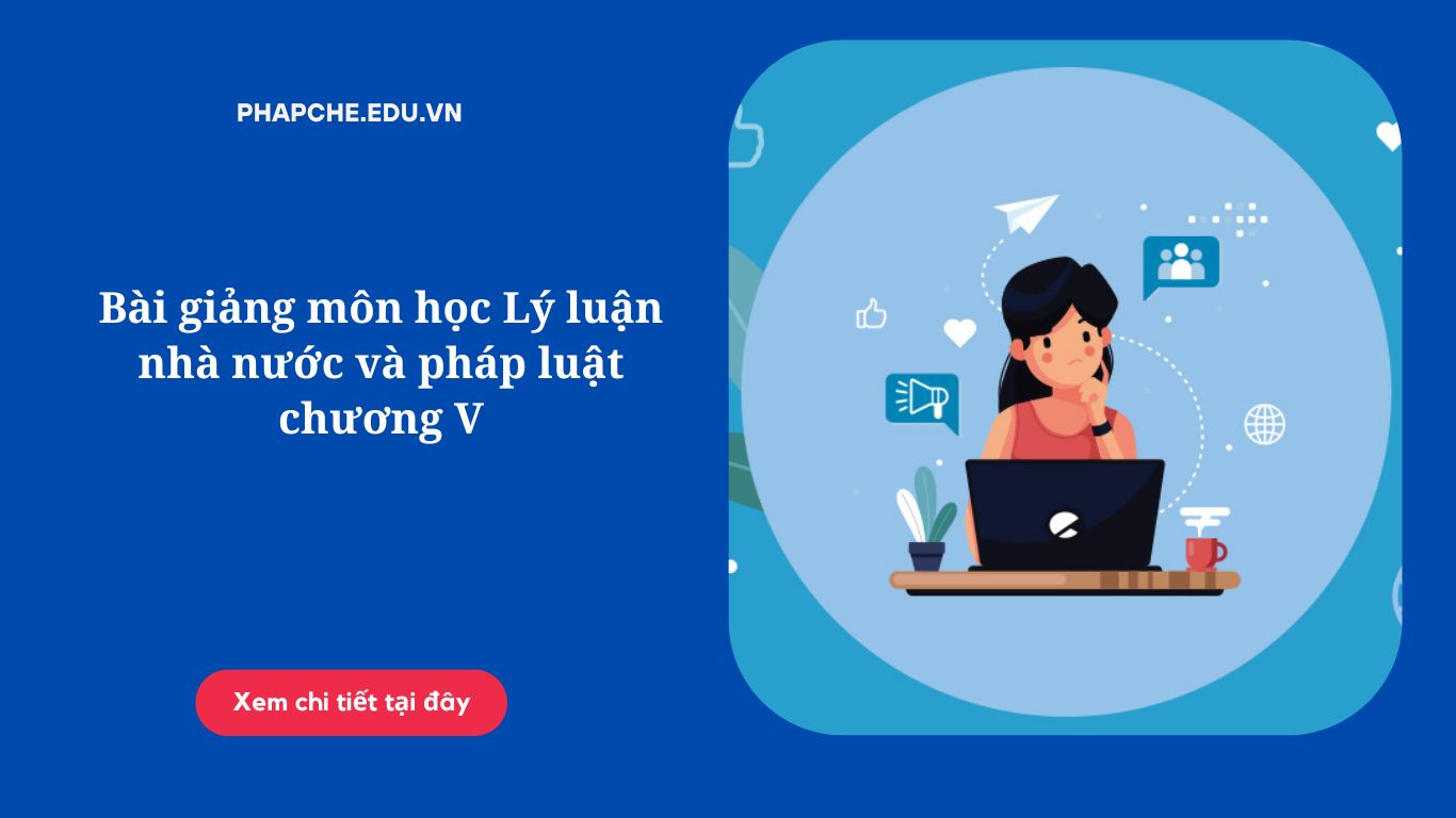 Bài giảng môn học Lý luận nhà nước và pháp luật chương V