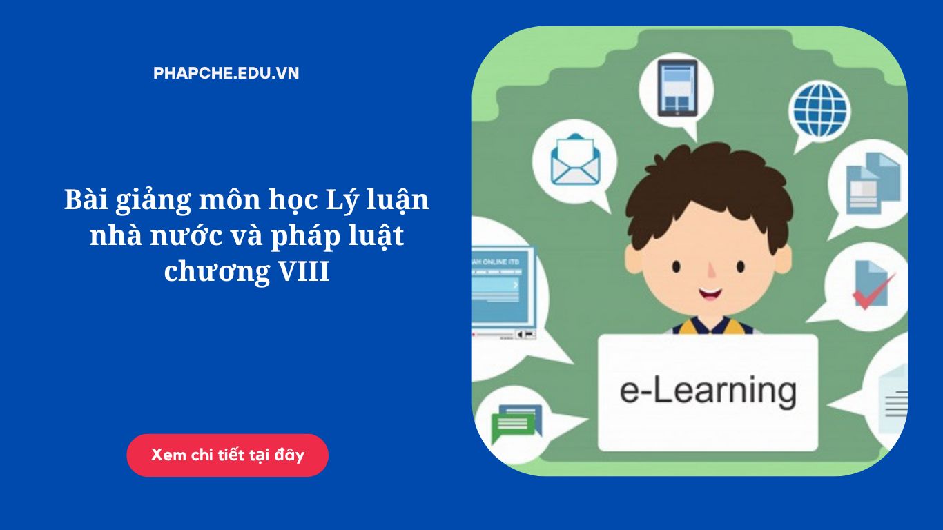 Bài giảng môn học Lý luận nhà nước và pháp luật chương VIII