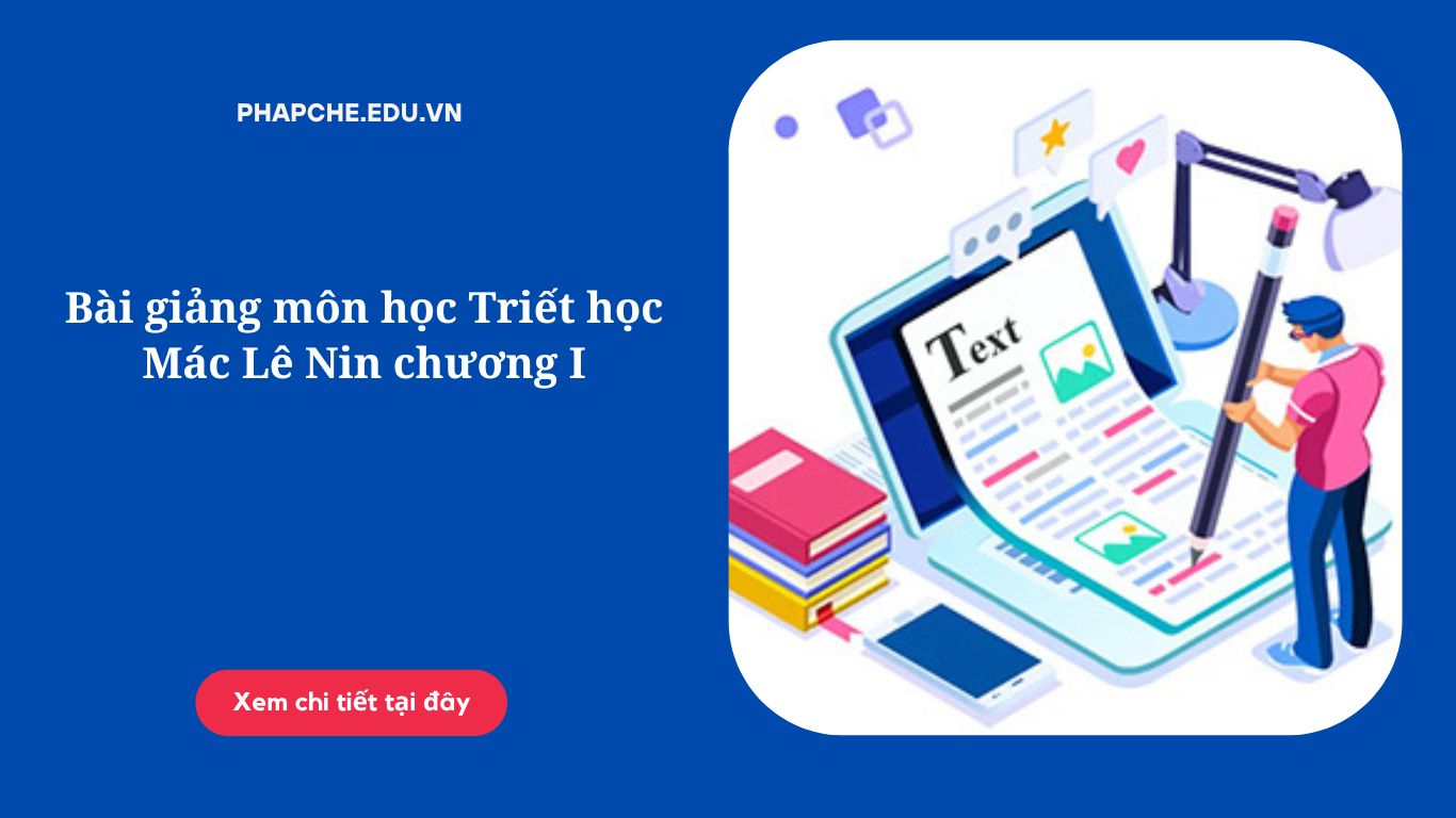 Bài giảng môn học Triết học Mác Lê Nin chương I