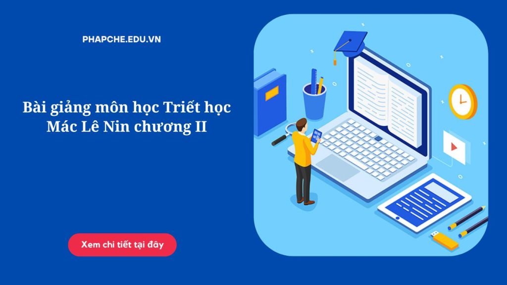 Bài giảng môn học Triết học Mác Lê Nin chương II