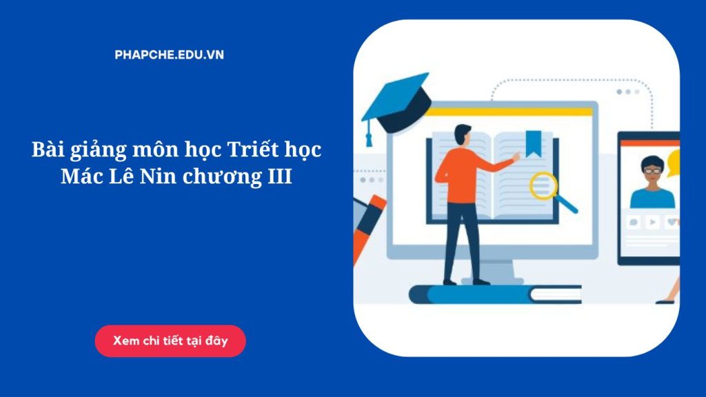 Bài giảng môn học Triết học Mác Lê Nin chương III