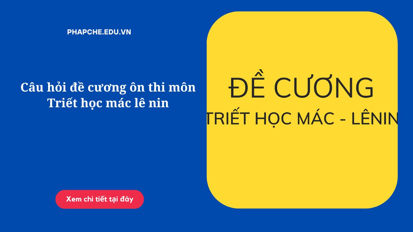 Câu hỏi đề cương ôn thi môn Triết học mác lê nin