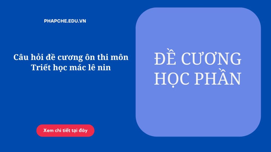 Câu hỏi đề cương ôn thi môn Triết học mác lê nin