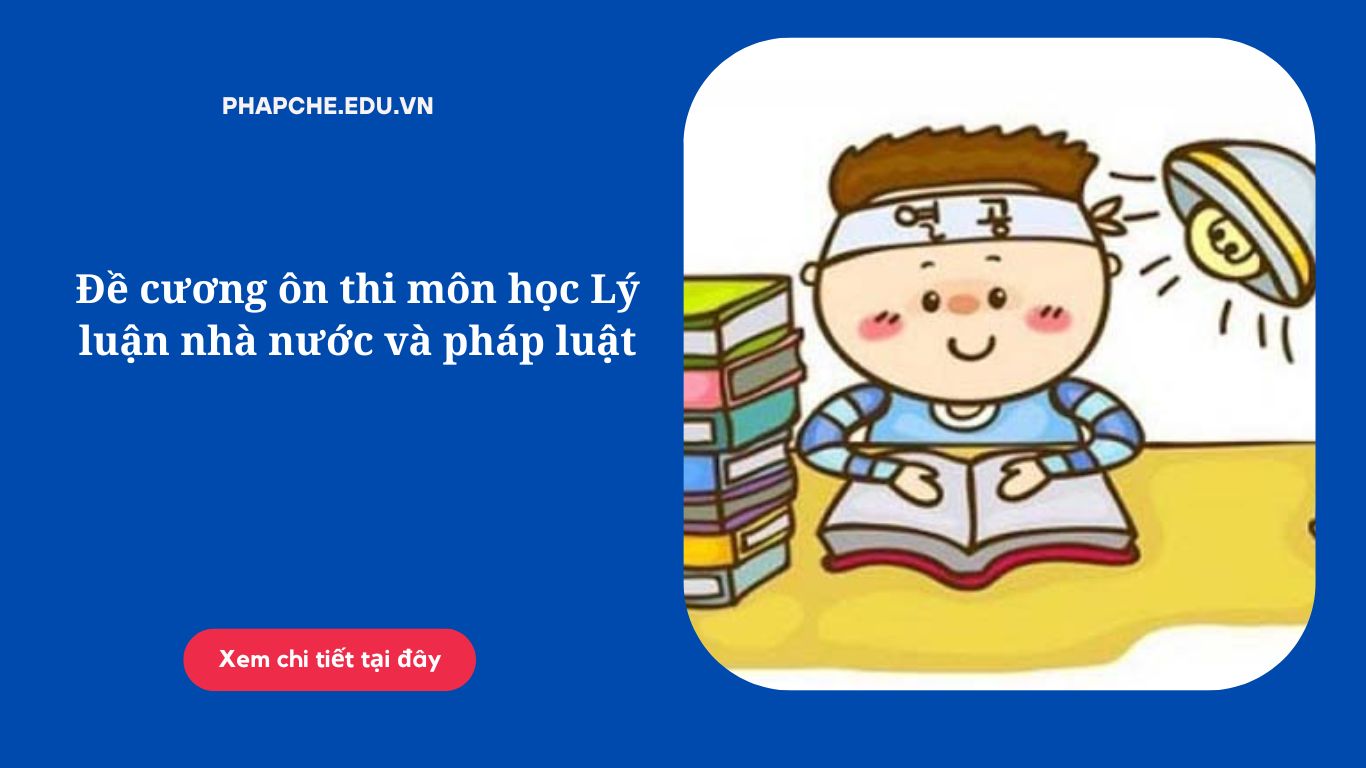 Đề cương ôn thi môn học Lý luận nhà nước và pháp luật